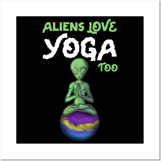 Aliens love Yoga Posters and Art